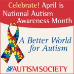 April 2014 is National Autism Awareness Month (NAAM) 2014