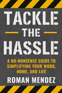 The cover of Roman's Mendez's book - Tackle the Hassle