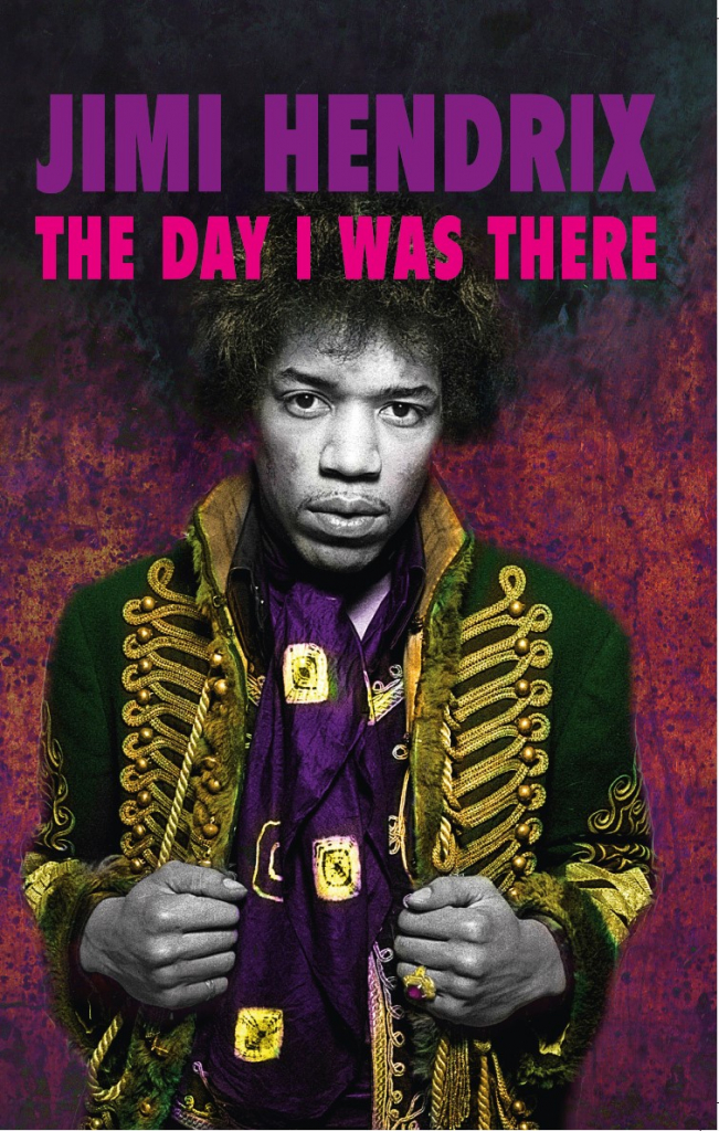 Book cover - 'Jimi Hendrix: The Day I Was There'