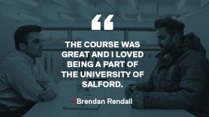 image: image quote by brendan rendall the course was great and i loved being a part of the university of salford