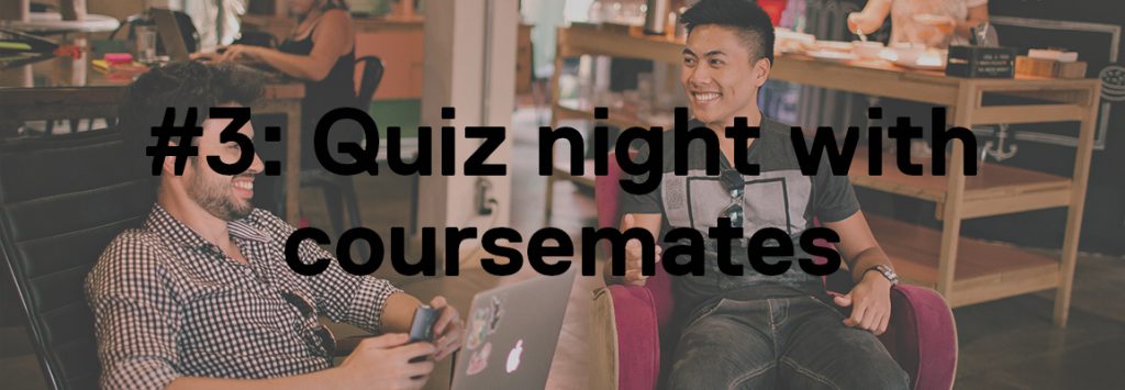 Photo by Helena Lopes on Unsplash. The background image shows two men, one in a black t-shirt with black hair and one in a white and blacked plaid shirt with curly hair and a beard. They are sat smiling in two comfy chairs, one of the men has a laptop. In the foreground the text reads '#3: Quiz night with coursemates'.