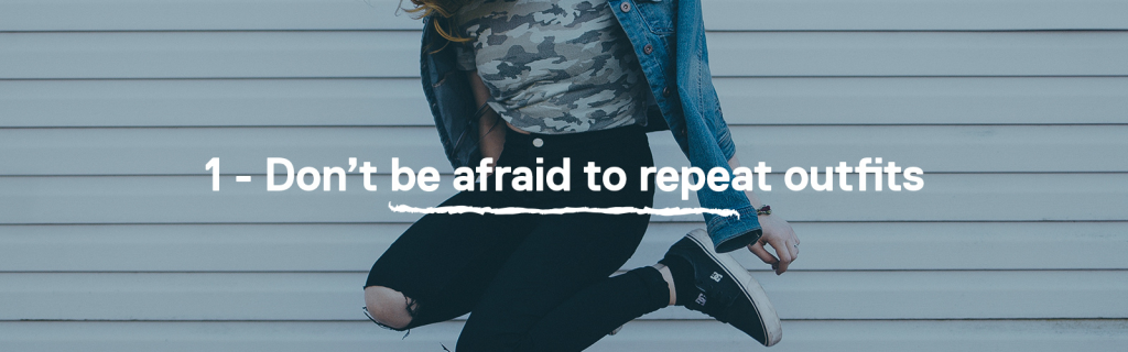 1 - Don't be afraid to repeat outfits