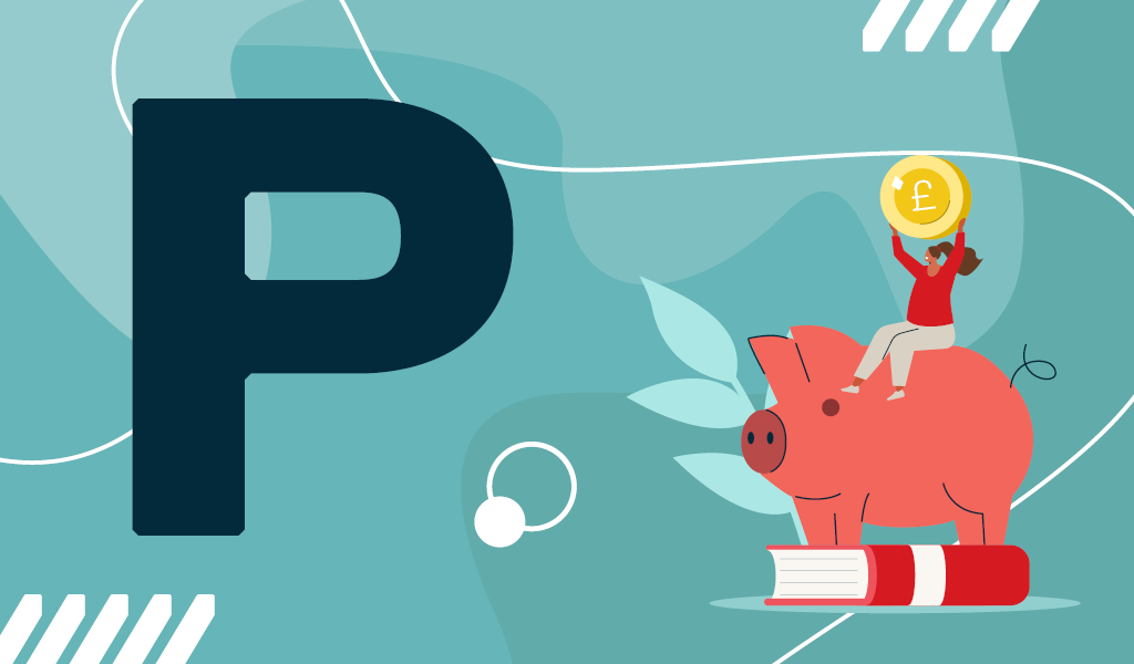Letter P next to an illustration of a woman sat on a piggy bank holding up a large pound coin.