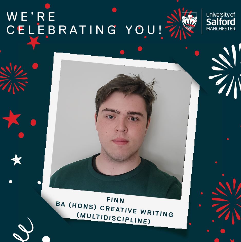 A polaroid picture of student, Finn over a background of fireworks. Text reads 'We're celebrating you! Finn BA (Hons) Creative Writing (Multidiscipline)'