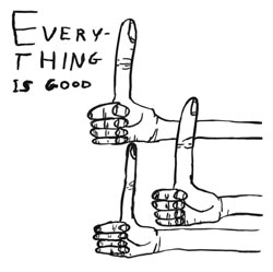 Everything is Good by David Shrigley